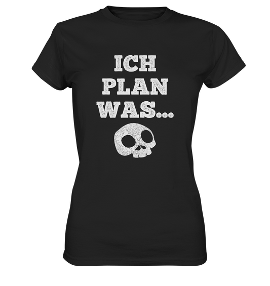 ICH PLAN WAS - Ladies Premium Shirt